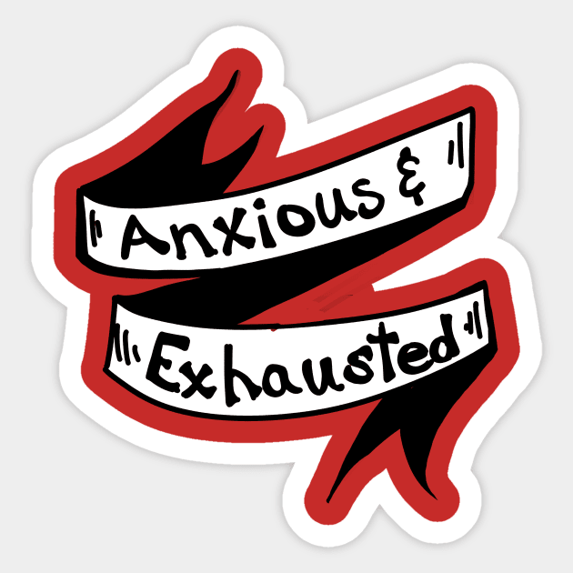 Anxious & Exhausted Sticker by CatsandBats